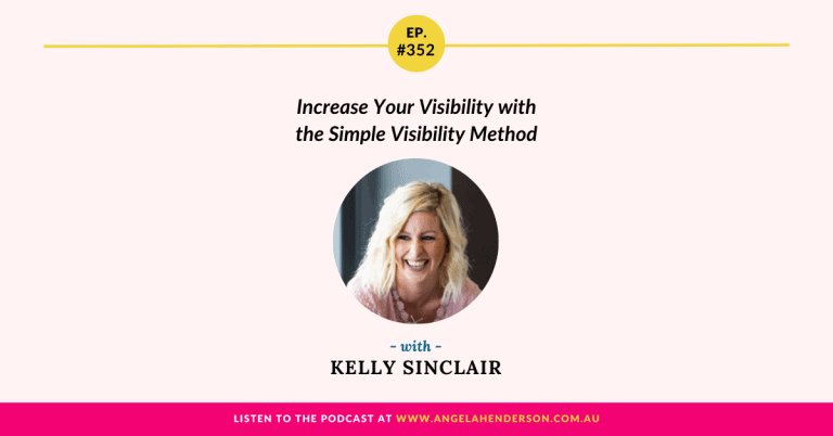 Increase Your Visibility with the Simple Visibility Method with Kelly Sinclair – Episode 352