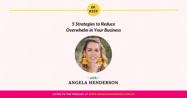 5 Strategies to Reduce Overwhelm in Your Business with Angela Henderson – Episode 359