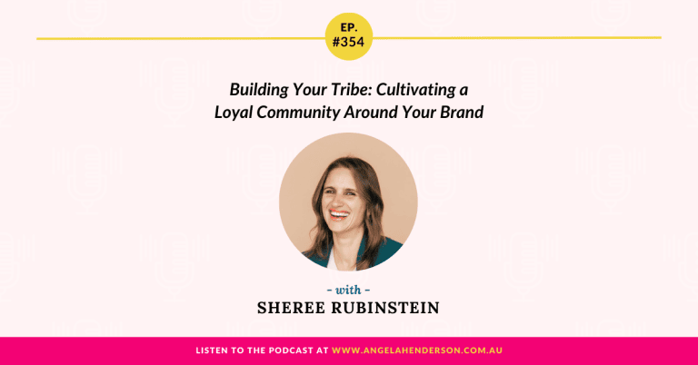 Building Your Tribe: Cultivating a Loyal Community Around Your Brand with Sheree Rubinstein – Episode 354