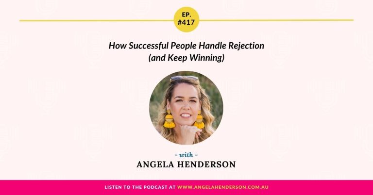 How Successful People Handle Rejection (and Keep Winning) with Angela Henderson – Episode 417