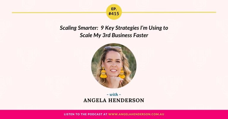 Scaling Smarter: 9 Key Strategies I’m Using to Scale My 3rd Business Faster with Angela Henderson – Episode 415