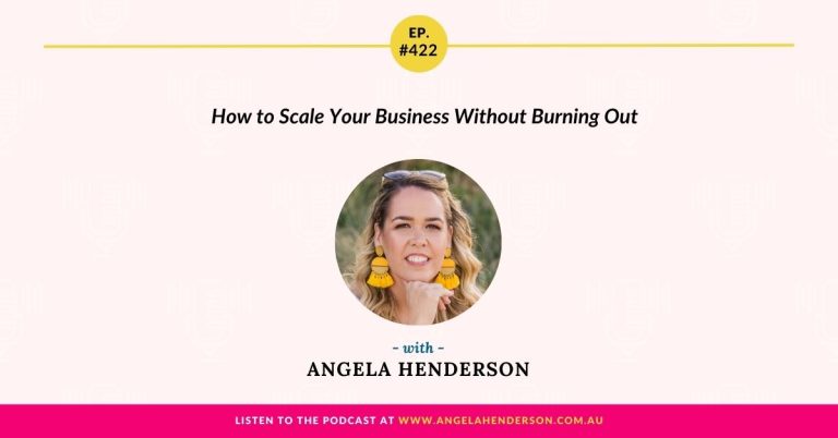 How to Scale Your Business Without Burning Out with Angela Henderson – Episode 422