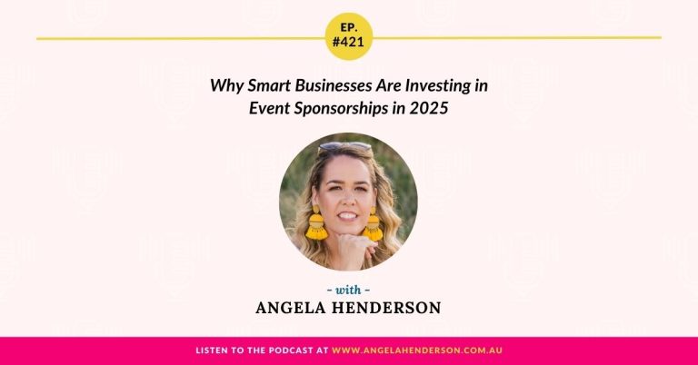 Why Smart Businesses Are Investing in Event Sponsorships in 2025 with Angela Henderson – Episode 421