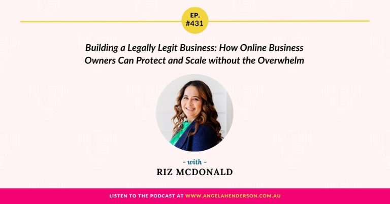 Building a Legally Legit Business: How Online Business Owners Can Protect and Scale without the Overwhelm with Riz McDonald – Episode 431