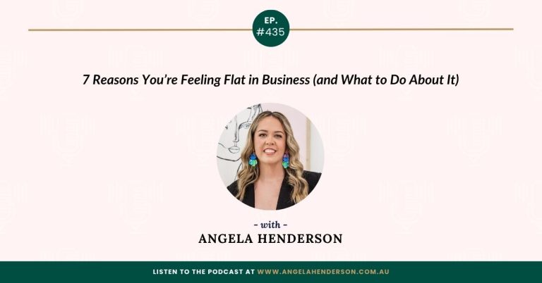 7 Reasons You’re Feeling Flat in Business (and What to Do About It) with Angela Henderson – Episode 435