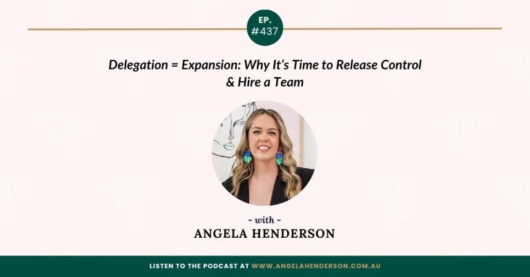 Delegation = Expansion: Why It’s Time to Release Control & Hire a Team with Angela Henderson – Episode 437