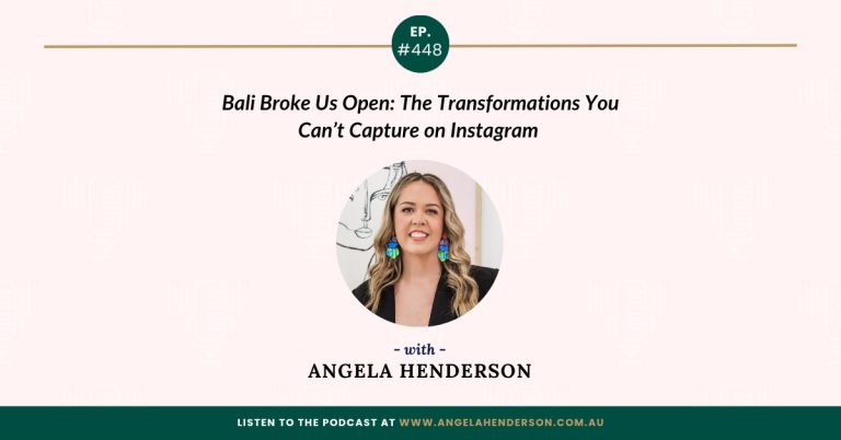 Bali Broke Us Open: The Transformations You Can’t Capture on Instagram with Angela Henderson – Episode 448