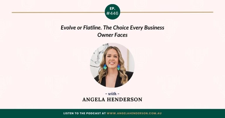 Evolve or Flatline. The Choice Every Business Owner Faces with Angela Henderson – Episode 446