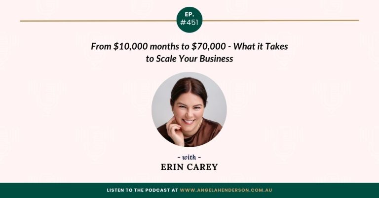 From $10,000 months to $70,000 – What it Takes to Scale Your Business with Erin Carey – Episode 451