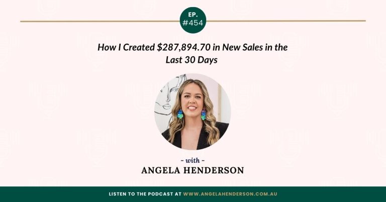 How I Created $287,894.70 in New Sales in the Last 30 Days with Angela Henderson – Episode 454