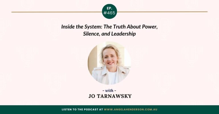 Inside the System: The Truth About Power, Silence, and Leadership with Jo Tarnawsky – Episode 465