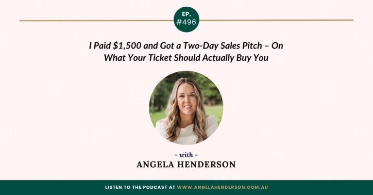 I Paid $1,500 and Got a Two-Day Sales Pitch – On What Your Ticket Should Actually Buy You with Angela Henderson   – Episode 496