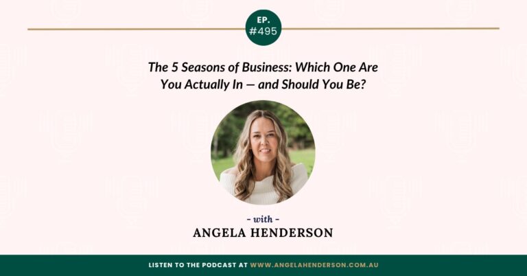 The 5 Seasons of Business: Which One Are You Actually In — and Should You Be? with Angela Henderson   – Episode 495