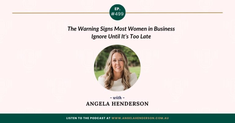 The Warning Signs Most Women in Business Ignore Until It’s Too Late with Angela Henderson   – Episode 499